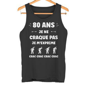 Crac Humour Fatigue Craquant 80 Ans Age Anniversaire 80 Ans Débardeur e - Cadeauxyz