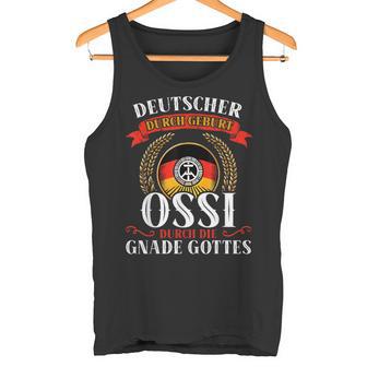 Deutscher Durch Geburt Ossi Durch Die Gnade Gottes Tank Top - Geschenkecke