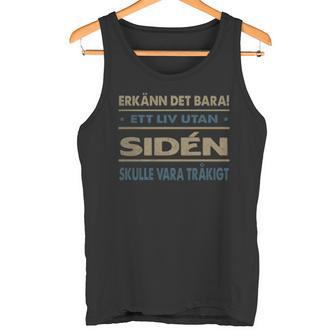 Erkänn Det Bara Ett Liv Utan Sidén Skulle Vara Tråkigt Sidén Namn Tanktop - Geschenkecke