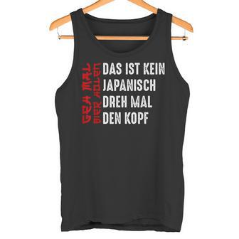 Geh Mal Bier Holen Das Ist Kein Japanisch Dreh Mal Den Kopf Tank Top - Geschenkecke