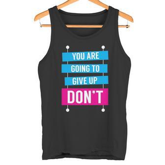 You Are Going To Give Up Don't Nursing Tee Tank Top | Seseable UK