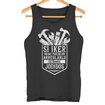 Hombrei Iker No Puede Arreglarlo Estamos Jodidos Iker Camiseta sin mangas - Regaloses