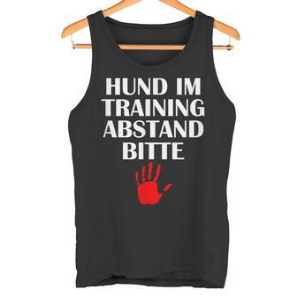 Hund Im Training – Abstand Bitte Tank Top - Geschenkecke