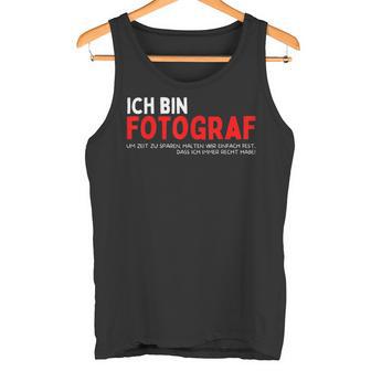 Ich Bin Fotograf Der Fotografie Foto Kamerapruch Fotograf Tank Top - Geschenkecke