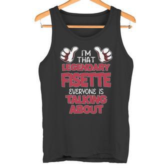 I'm That Legendary Fisette Everyone Is Talking About Fisette Name Tank Top - Thegiftio UK