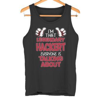 I'm That Legendary Hackert Everyone Is Talking About Hackert Name Tank Top - Thegiftio UK