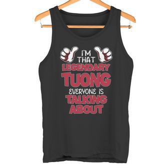 I'm That Legendary Tuong Everyone Is Talking About Tuong Name Tank Top - Thegiftio UK