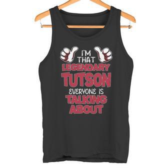 I'm That Legendary Tutson Everyone Is Talking About Tutson Name Tank Top - Thegiftio UK