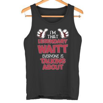 I'm That Legendary Waitt Everyone Is Talking About Waitt Name Tank Top - Thegiftio UK