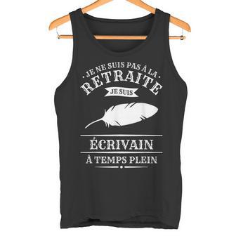 Je Neuis Pas À La Retraite Jeuis Écrivain À Temps Plein Débardeur e - Cadeauxyz
