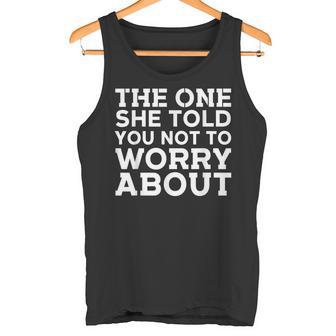 La Camisa Que Te Dijo Que No Te Preocupes Por La Confianza Camiseta sin mangas - Regaloses