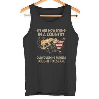 We Are Now Living In A Country Our Founding Fathers Fougght To Escape Veteran T Shirt Name Tank Top | Seseable UK