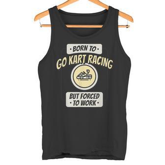 Né Pour Les Courses De Karting Mais Forcé De Travailler Drôle De Coureur Débardeur e - Cadeauxyz
