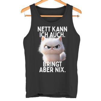 Nett Kann Ich Auch Bringt Aber Nix Böse Katze Büro Katzen Tank Top - Geschenkecke