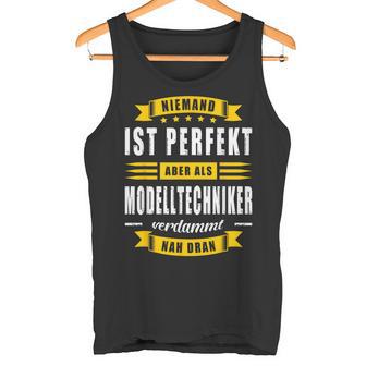 Niemand Ist Perfekt Modelltechniker Modellbauer Meister Fun Tank Top - Geschenkecke