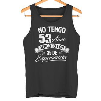 No Tengo 53 Años Tengo 18 Con 35 De Experiencia Cumpleaños Camiseta sin mangas - Regaloses