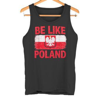 Be Like Polonia Polska Bandera Polaca Patriótica Polonia Amantes Camiseta sin mangas - Regaloses