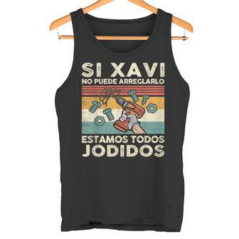 Si Xavi No Puede Arreglarlo Estamos Jodidos Xavi Camiseta sin mangas - Regaloses