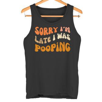 Sorry I'm Late I Was Pooping Citazione Divertente 18 Canotta - Novitaregali