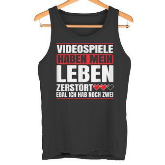 Videospiele Haben Mein Leben Zerstört Gamer Liebe Gaming Tank Top - Geschenkecke