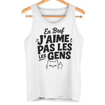 Humour Chat Mignon Grognon Drole En Bref J'aime Pas Les Gens Débardeur e - Cadeauxyz