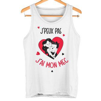 J'peux Pas J'ai Mon Mec Cadeau Couple Amouraintalentin Débardeur e - Cadeauxyz