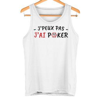 J'peux Pas J'ai Poker Humour Cadeau Jeu Poker Homme Blanc Débardeur e - Cadeauxyz