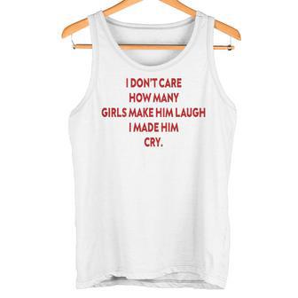 No Me Importa Cuántas Chicas Lo Hagan Reír Lo Hice Llorar Camiseta sin mangas - Regaloses