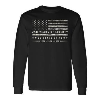 250 Years Of Liberty 50 Years Of Me 1776 1976 2026 Us Flag Long Sleeve T-Shirt - Thegiftio UK