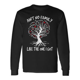 Ain't No Family Like The One I Got Matching Family Reunion Long Sleeve T-Shirt | Seseable UK