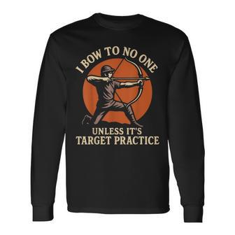 Arquero Con Arco Divertido I Bow To No One Camiseta de manga larga - Regaloses