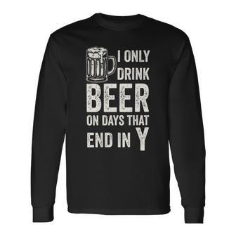 On Back I Only Drink Beer On Days That End In Y Long Sleeve T-Shirt - Thegiftio UK