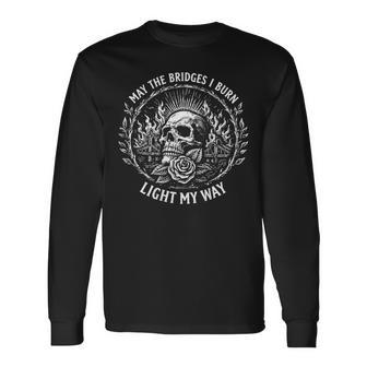 On Back May The Bridges I Burn Light My Way Skull Gothic Long Sleeve T-Shirt - Thegiftio UK