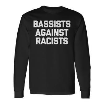 Bajistas Contra Los Racistas Bajista Divertido Bajista Camiseta de manga larga - Regaloses