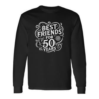 Best Friends Sayings Motif For 50 Years Friendship Long Sleeve T-Shirt | Seseable UK