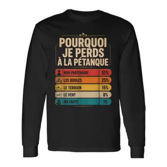 Boules Jeu Cadeau Drôle Pourquoi Je Perds À La Pétanque T-shirt à manches longues - Cadeauxyz