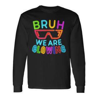 Bruh We Are Glowing In My Glowing Hello Summer Vacation Long Sleeve T-Shirt - Thegiftio UK