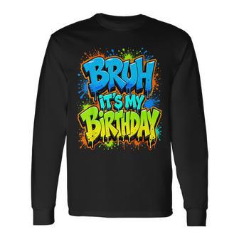 Bruh It's My Birthday Meme Gamer Boy N Birthday Long Sleeve T-Shirt - Monsterry