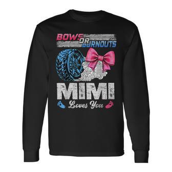 Burnouts Or Bows Your Mimi Loves You Gender Reveal Long Sleeve T-Shirt - Thegiftio UK