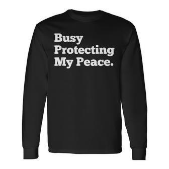 Busy Protecting My Peace Self Love Long Sleeve T-Shirt - Thegiftio UK