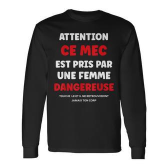 Citation Jalousie Humour Couple Attention Ce Mec Est Pris T-shirt à manches longues - Cadeauxyz