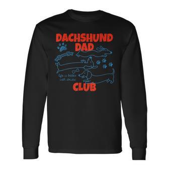 Dachshund Dad Club Life Is Better With Doxies Father's Day Long Sleeve T-Shirt | Seseable UK