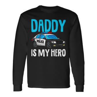 Daddy Is My Hero Police Toddler Police Officer Cop Boys Kids Long Sleeve T-Shirt - Thegiftio UK
