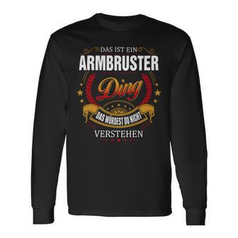 Das Ist Ein Armbrüster Ding Das Würdest Du Nicht Verstehen Armbrüster Name T-shirt met lange mouwen - Seseable