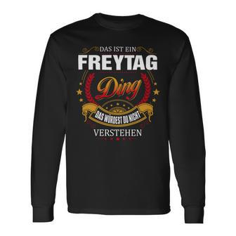 Das Ist Ein Freytag Ding Das Würdest Du Nicht Verstehen Freytag Name T-shirt met lange mouwen - Seseable