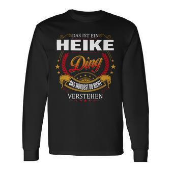 Das Ist Ein Heike Ding Das Würdest Du Nicht Verstehen Heike Name T-shirt met lange mouwen - Seseable