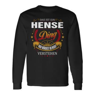 Das Ist Ein Hense Ding Das Würdest Du Nicht Verstehen Hense Name T-shirt met lange mouwen - Seseable
