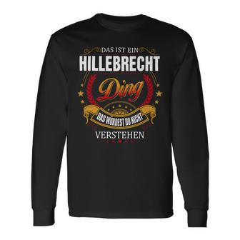 Das Ist Ein Hillebrecht Ding Das Würdest Du Nicht Verstehen Hillebrecht Name T-shirt met lange mouwen - Seseable