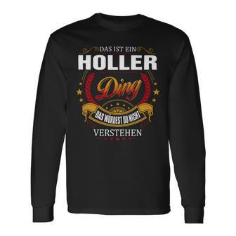 Das Ist Ein Höller Ding Das Würdest Du Nicht Verstehen Höller Name T-shirt met lange mouwen - Seseable