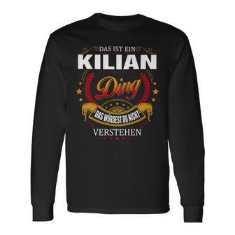 Das Ist Ein KILIAN Ding Das Würdest Du Nicht Verstehen KILIAN Name T-shirt met lange mouwen - Seseable